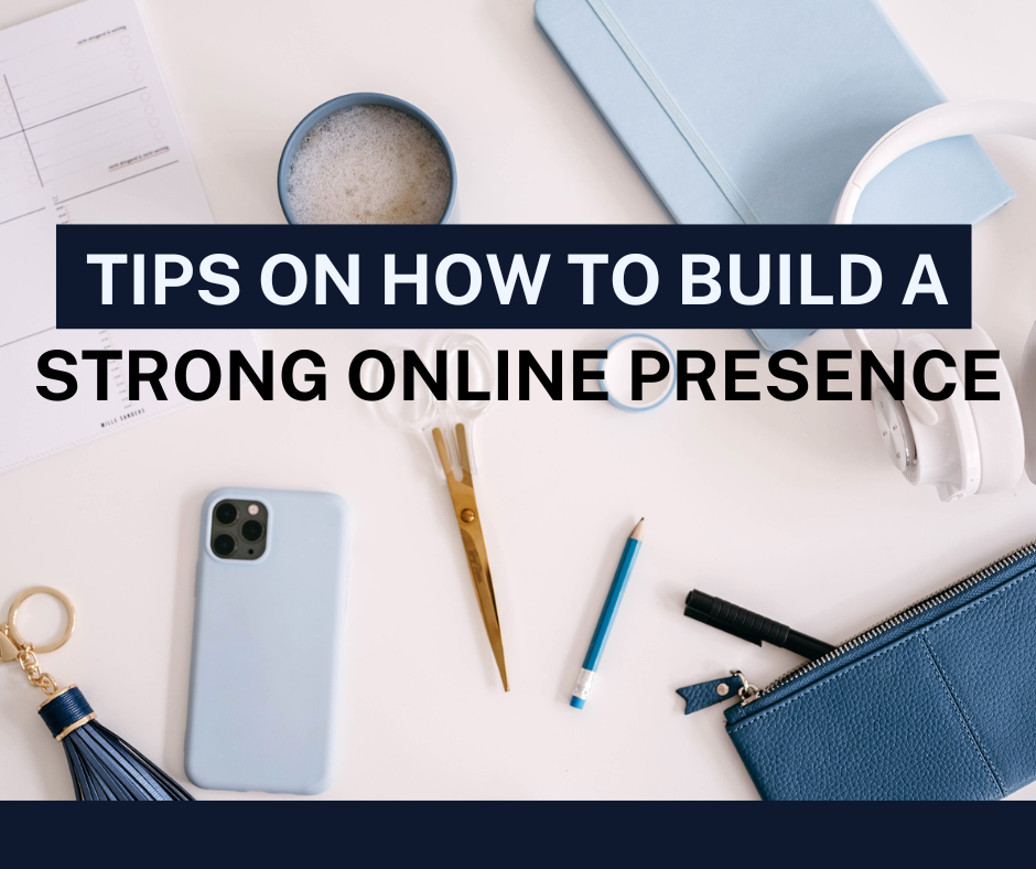 Tips on how to build a strong online presence