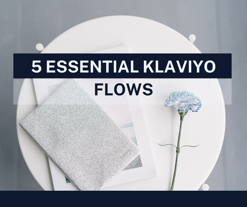 5 Essential Klaviyo Flows Every E-commerce Business Needs